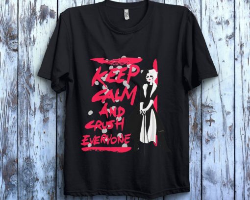 Cruella Keep Calm And Crush Everyone Disney Unisex Gift T-Shirt