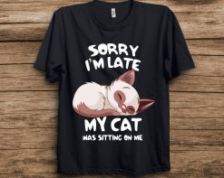 Cute Cat Sorry Im Late My Cat Was Sitting On Me Unisex Adult T-Shirt