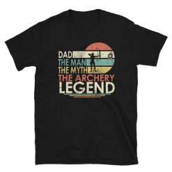 Dad The Man The Myth The Archery Legend T-Shirt