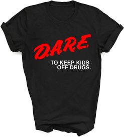 Dare Dare Dare 90s Drugs Unisex T-Shirt