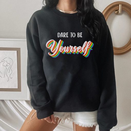 Dare To Be Yourself Pride Month Unisex Sweatshirt