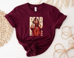 Dead Men Don’t Rape Aileen Wuornos American Serial Killer Unisex T-Shirt