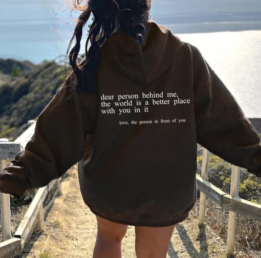 Dear Person Behind Me The World Is A Better Place With You In It Unisex Hoodie