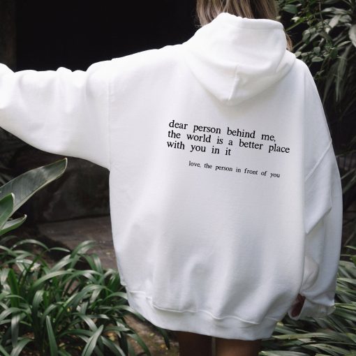 Dear Person Behind Me The World Is A Better Place With You In It Unisex Hoodie