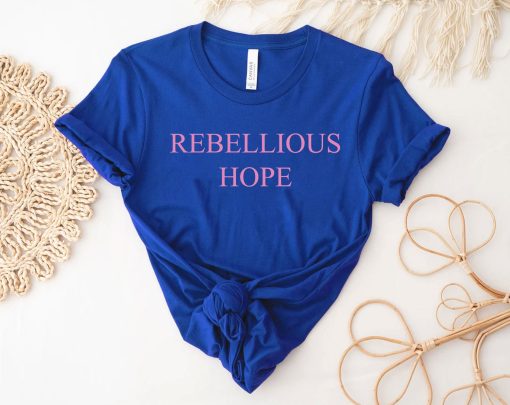 Deborah James Rebellious Hope Unisex T-Shirt