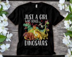 Dinosaur Just a Girl Who Loves Dinosaurs Gift Funny Unisex Adult T-Shirt