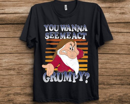 Disney Grumpy Dwarf You Wanna See Me Act Grumpy T-Shirt