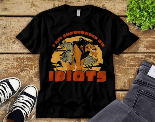 Disney The Lion King Scar I’m Surrounded By Idiots T-Shirt