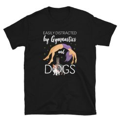 Dog Owner Gymnastics Easily Distracted Quote T-Shirt