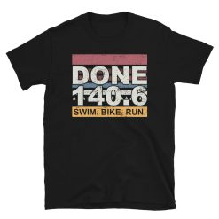 Done 1406 Swim Bike Run Triathlete Unisex T-Shirt