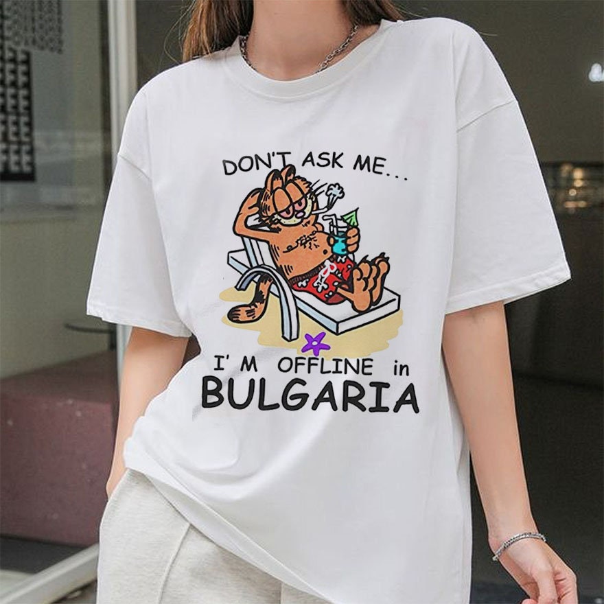 Don’t Ask Me I’m Offline In Bulgaria Funny Unisex T-Shirt