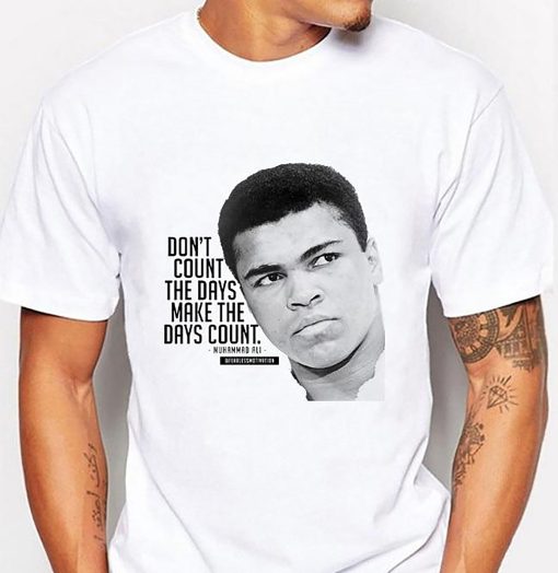 Don’t Count The Days Make The Days Count The Greatest Muhammad Ali Standing Tall Boxing Unisex T-Shirt