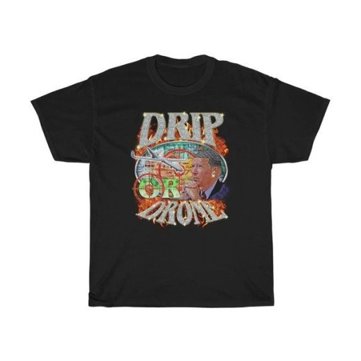 Drip Or Drone Funny Biden Unisex T-Shirt