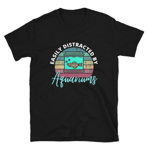 Easily Distracted By Aquariums – For Fishkeepers  Fish Lovers Unisex Basic Softstyle T-Shirt