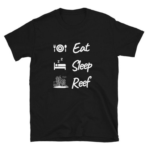 Eat Sleep Reef – Funny Saltwater Aquarium T-Shirt