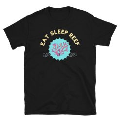 Eat Sleep Reef – Funny Saltwater Aquarium Unisex Basic Softstyle T-Shirt