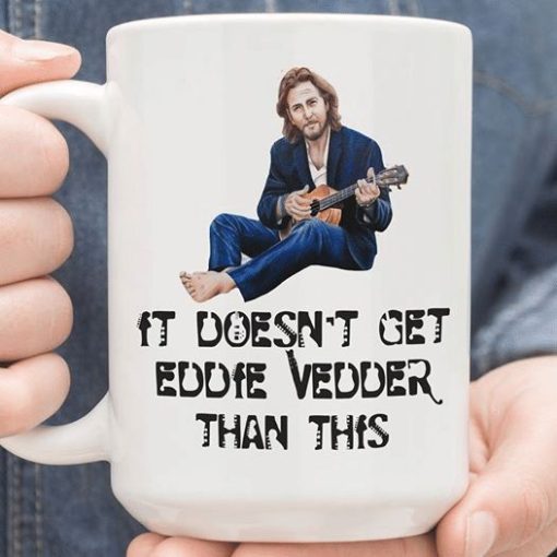 Eddie Vedder It Doesn’t Get Eddie Vedder Than This Premium Sublime Ceramic Coffee Mug White