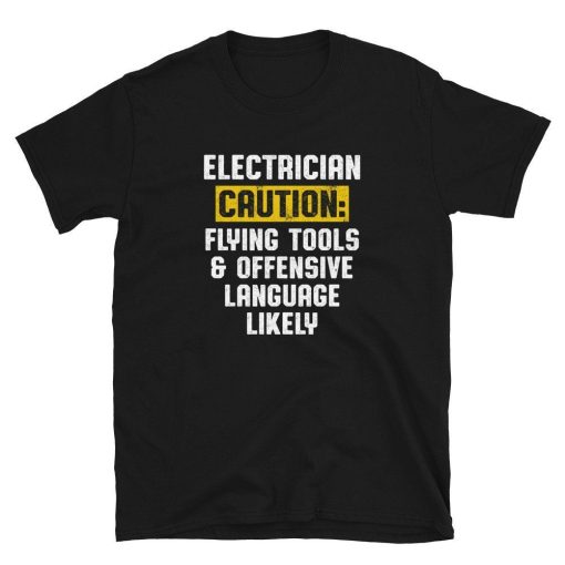 Electrician Caution Flying Tools  Language Unisex T-Shirt