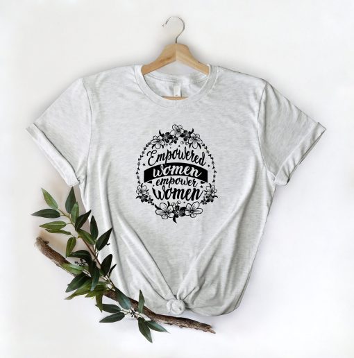 Empowered Women Empower Women Unisex T-Shirt