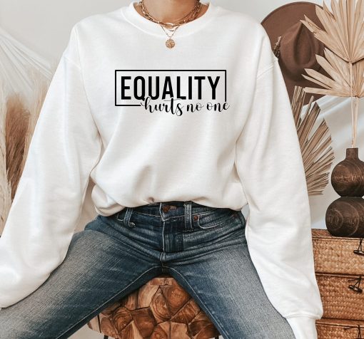 Equality Hurts No One Unisex Sweatshirt