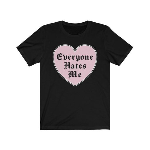 Everyone Hate Me Art Unisex T-Shirt