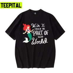 Famous Saying Ariel The Little Mermaid Disney Unisex T-Shirt