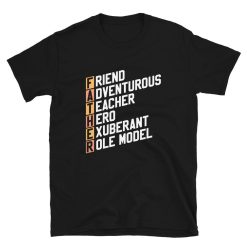 Father Friend Adventurous Teacher Hero Exubrant Role-Model Father’s Day Unisex T-Shirt