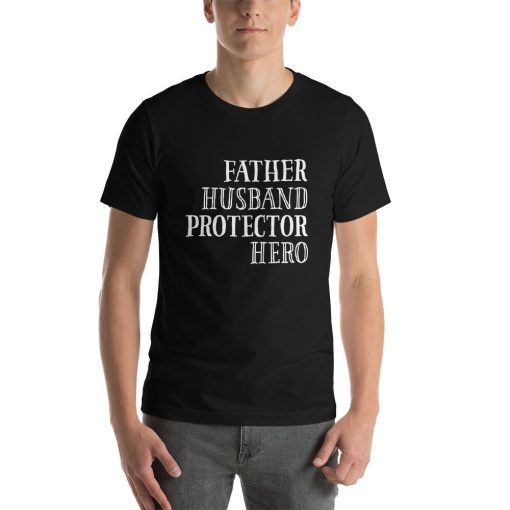 Father Protector Protector Hero Father’s Day Unisex T-Shirt