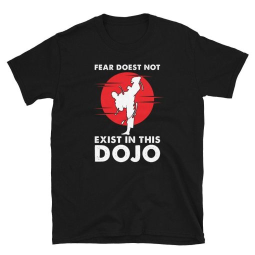 Fear Does Not Exist In This Dojo Martial Artist Unisex T-Shirt