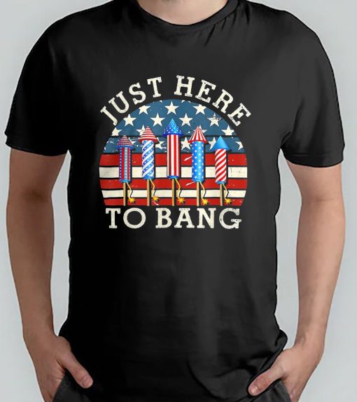 Fireworks 4th Of July Just Here To Bang Freedom Day 1776 Unisex T-Shirt