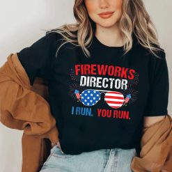 Fireworks Director I Run You Run 4th Of July Independence Day Unisex T-Shirt