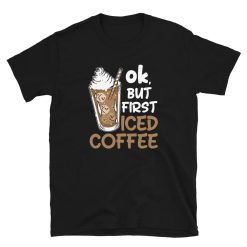 First Iced Coffee Unisex T-Shirt