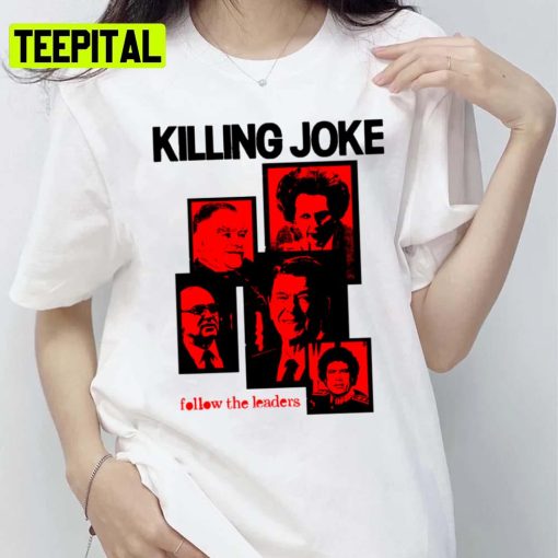 Follow The Leaders Premium Killing Joke Rock Band Unisex T-Shirt