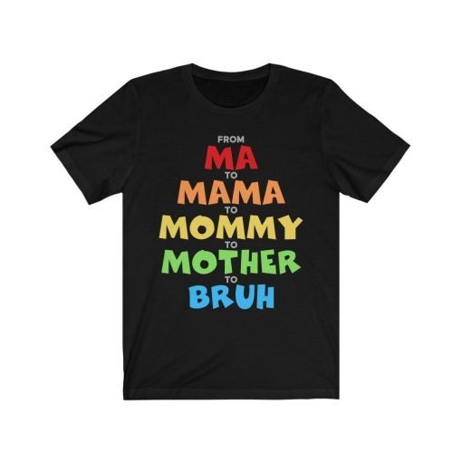 From Mom To Bruh Shirt