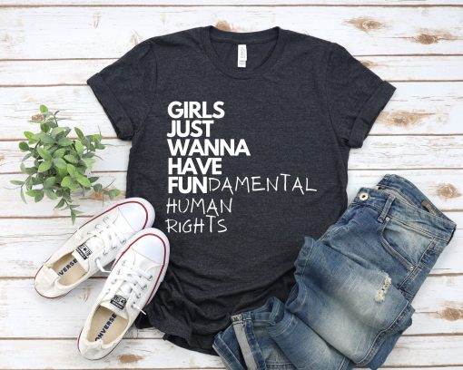 Girls Just Wanna Have Fundamental Human Rights 8 March International Women’s Day Unisex T-Shirt