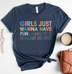 Girls Just Wanna Have Fundamental Human Rights Feminism Women Rights Unisex T-Shirt