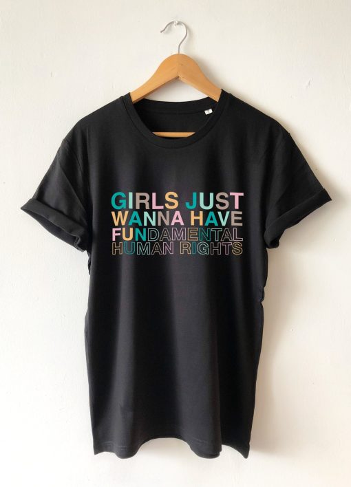 Girls Just Wanna Have Fundamental Human Rights Unisex T-Shirt