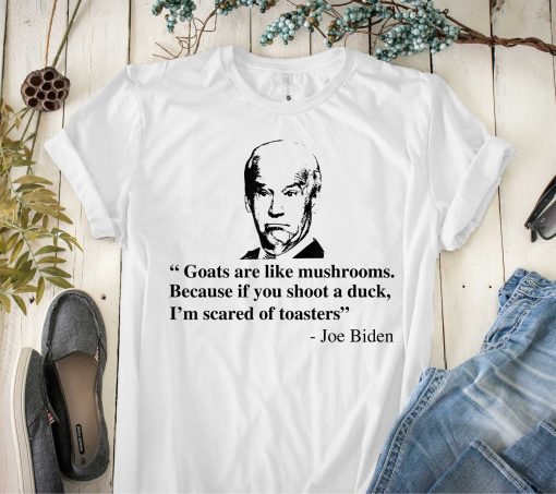 Goats Are Like Mushrooms Suck Anti Joe Biden Donald Trump Unisex T-Shirt