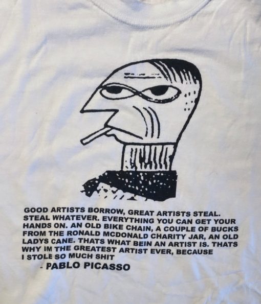 Good Artists Borrow Steal Whatever Everything You Can Get Your Hands On Pablo Picasso Unisex Sweatshirt