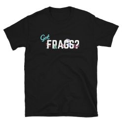 Got Frags Funny Saltwater Aquarium Coral Reef Aquarist Fishkeeping Unisex Basic Softstyle T-Shirt