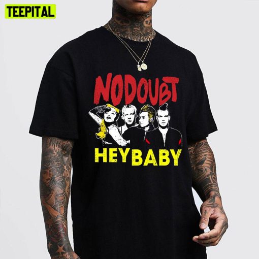 Hey Baby Graphic No Doubt Band Unisex T-Shirt