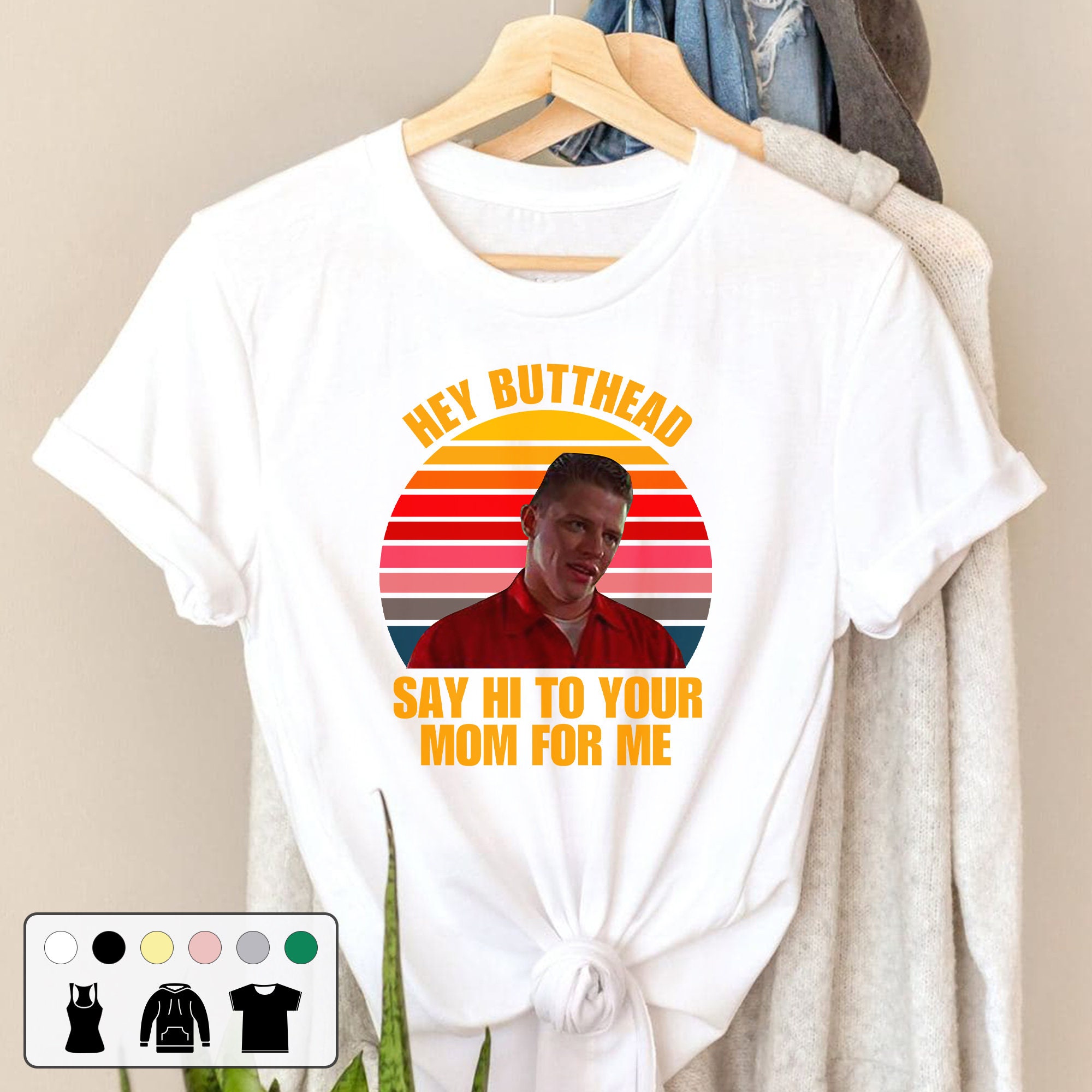 Hey Butthead Say Hi To Your Mom For Me 80s Vintage Retro Unisex T-Shirt