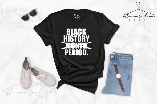 History Month Period Freedom Black Pride Unisex T-Shirt