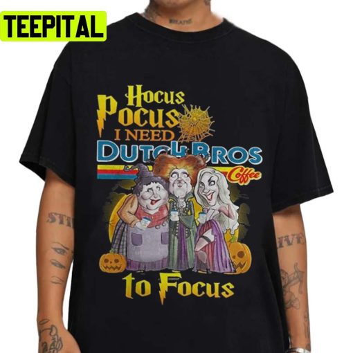 Hocuspocusineeddutchbroscoffeetofocussteeuscottontrend0hocuspocusshirthocus E Hocus Pocus Unisex T-Shirt