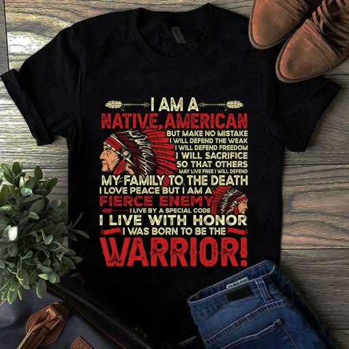 I Am A Native American I Live With Honor I Was Born To Be The Warrior Unisex T-Shirt