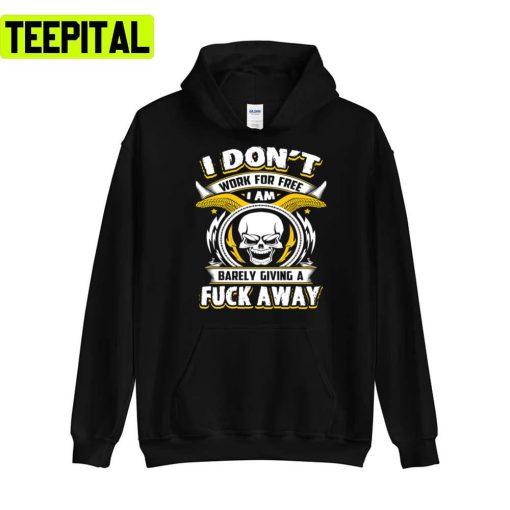 I Don’t Work For Free Funny Saying Graphical Skull Design Joker Unisex T-Shirt