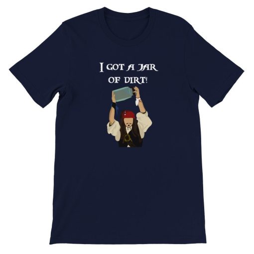 I Got A Jar Of Dirt Jack Sparrow Crewneck Pirates Of The Caribbean Johnny Depp Unisex T-Shirt