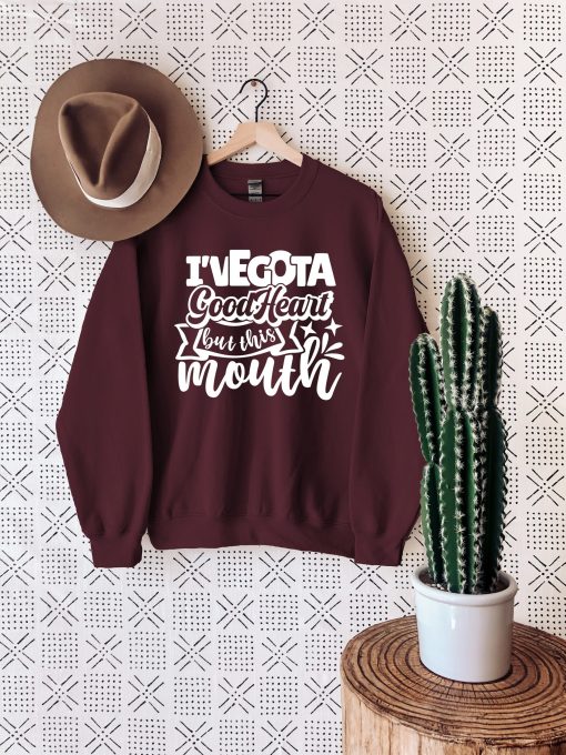 I Have A Good Heart But This Mouth Unisex Sweatshirt