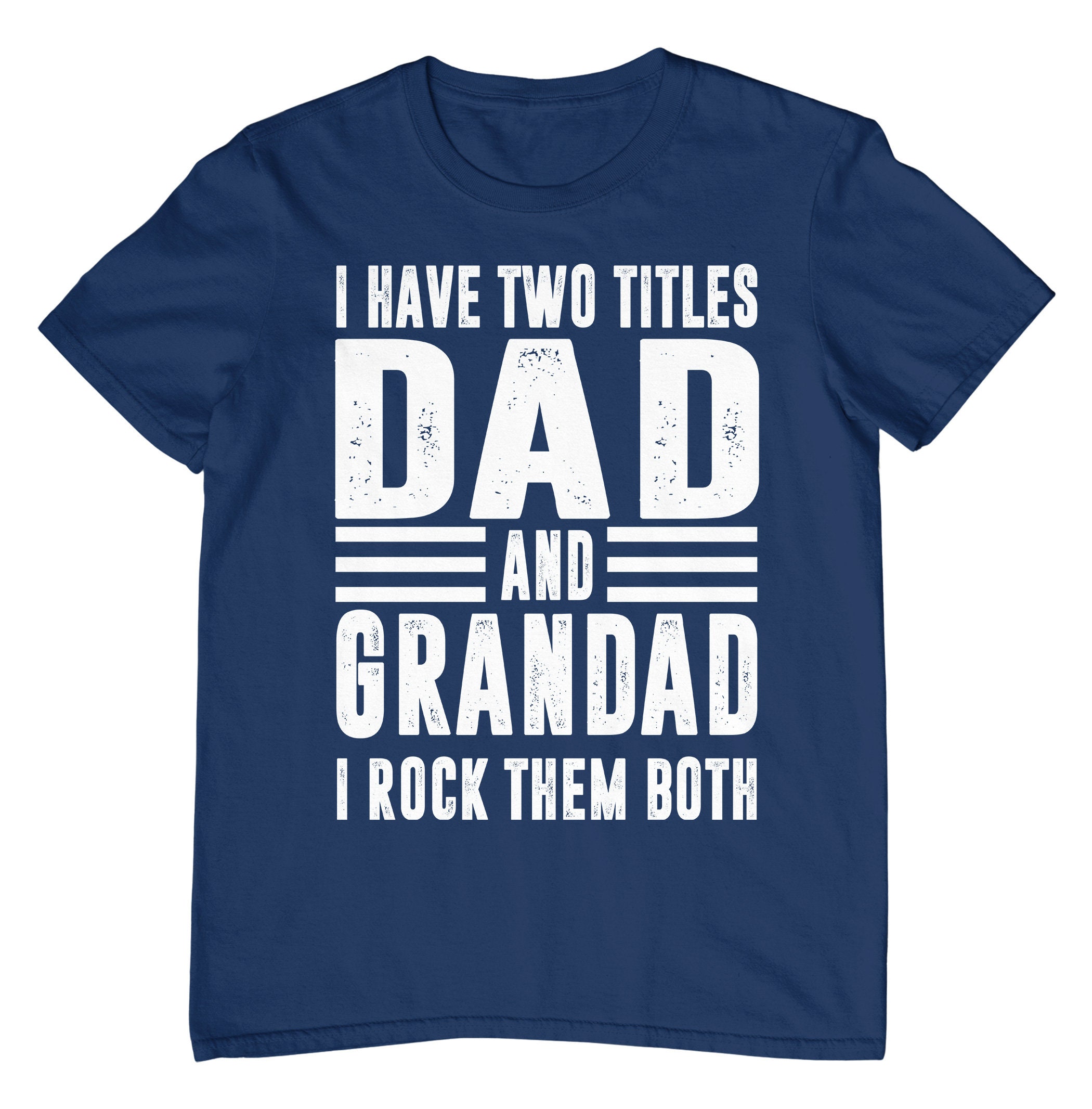 I Have Two Titles Dad And Grandad And I Rock Them Both Father's Day Unisex T-Shirt