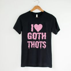 I Love Goth Thots Unisex T-Shirt